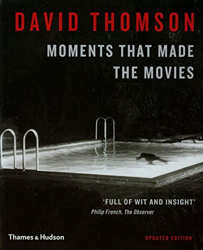 Moments That Made the Movies by David Thomson