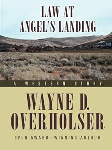 Law at Angel's Landing: A Western Story by Wayne D. Overholser