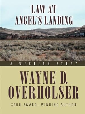 Law at Angel's Landing: A Western Story