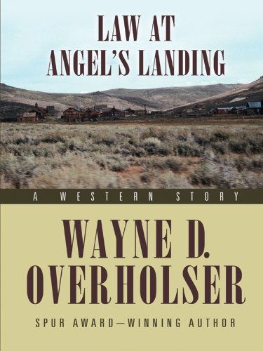 Law at Angel's Landing: A Western Story by Wayne D. Overholser