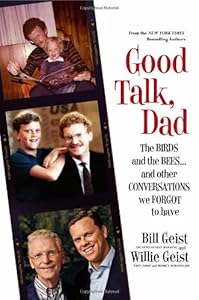 Good Talk, Dad: The Birds and the Bees...and Other Conversations We Forgot to Have