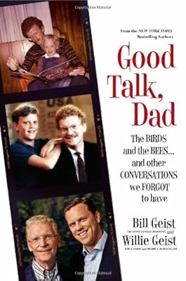 Good Talk, Dad: The Birds and the Bees...and Other Conversations We Forgot to Have