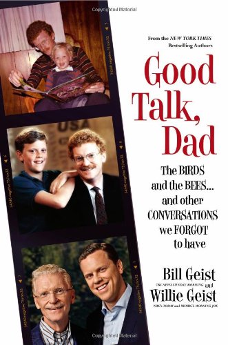 Good Talk, Dad: The Birds and the Bees...and Other Conversations We Forgot to Have by Bill Geist