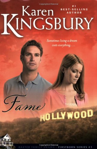 Fame (Firstborn Series-Baxter 2, Book 1) by Karen Kingsbury