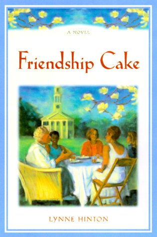 Friendship Cake: A Novel by Lynne Hinton