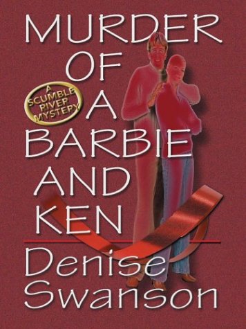 Murder of a Barbie and Ken: A Scumble River Mystery by Denise Swanson