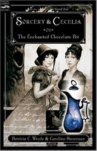 Sorcery and Cecelia or The Enchanted Chocolate Pot