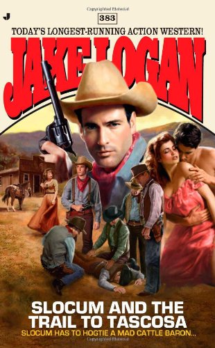 Slocum #383: Slocum and the Trail to Tascosa by Jake Logan