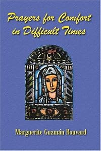 Prayers For Comfort In Difficult Times by Marguerite Guzman Bouvard