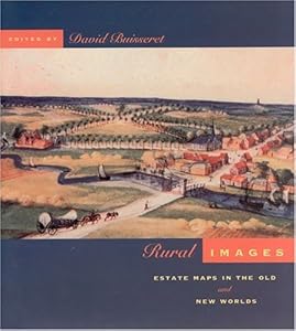 Rural Images: Estate Maps in the Old and New Worlds (Volume 1996) (The Kenneth Nebenzahl Jr. Lectures in the History of Cartography) by David Buisseret