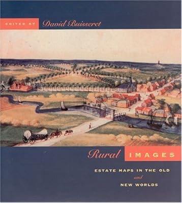 Rural Images: Estate Maps in the Old and New Worlds (Volume 1996) (The Kenneth Nebenzahl Jr. Lectures in the History of Cartography)