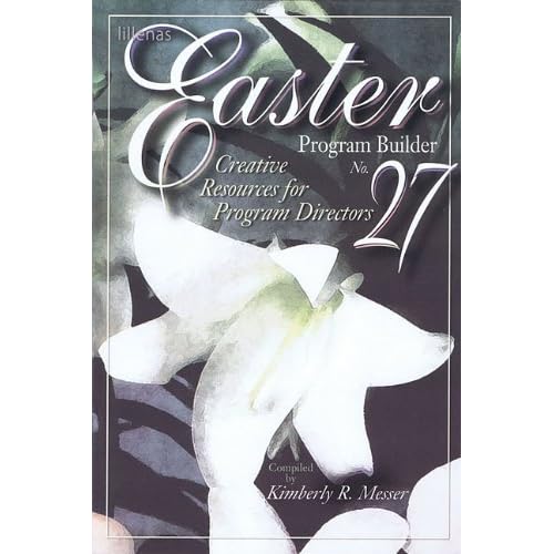 Easter Program Builder No. 27: Creative Resources for Program Directors