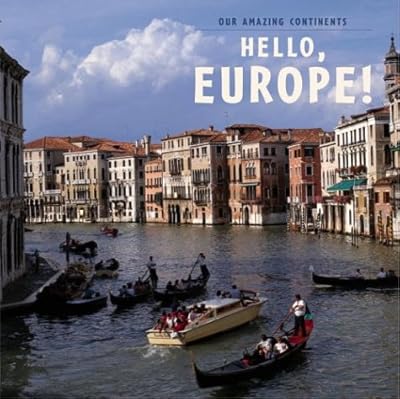 Hello Europe! (Our Amazing Continents)