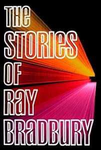 The Stories of Ray Bradbury