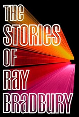 The Stories of Ray Bradbury
