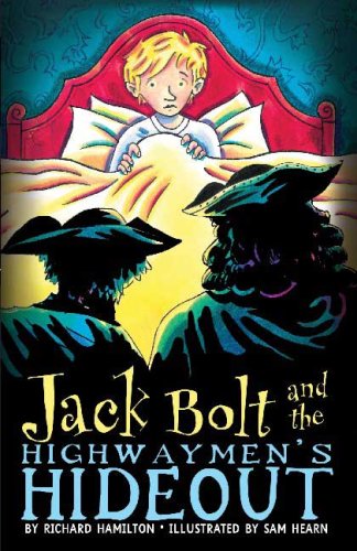 Jack Bolt and the Highwaymen's Hideout (Bloomsbury Chapter Books) by Richard Hamilton