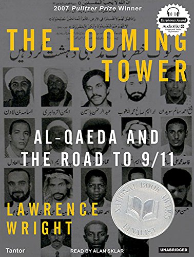 The Looming Tower: Al-Qaeda and the Road to 9/11 by Lawrence Wright