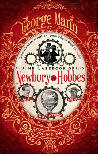 The Casebook of Newbury &amp; Hobbes by George Mann