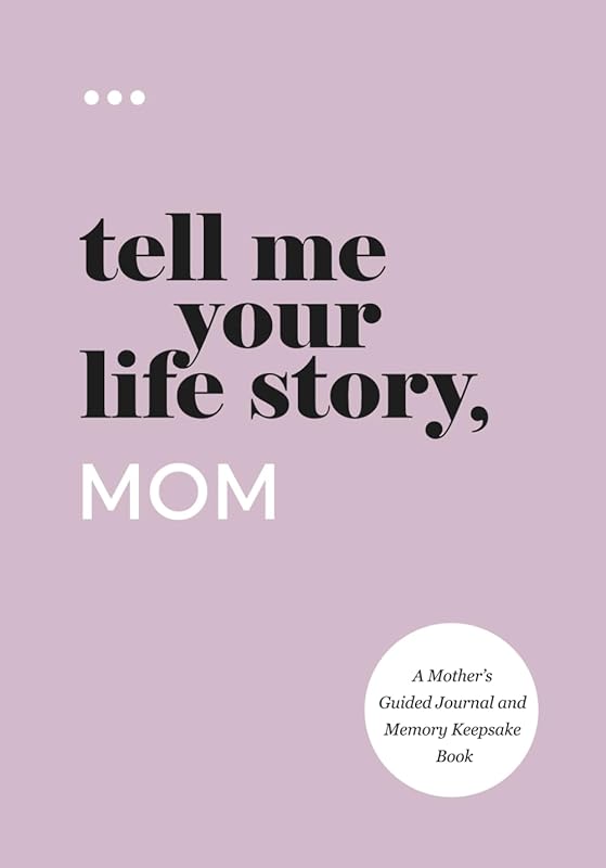 Tell Me Your Life Story, Mom: A Mother’s Guided Journal and Memory Keepsake Book (Tell Me Your Life Story® Series Books) by Questions About Me