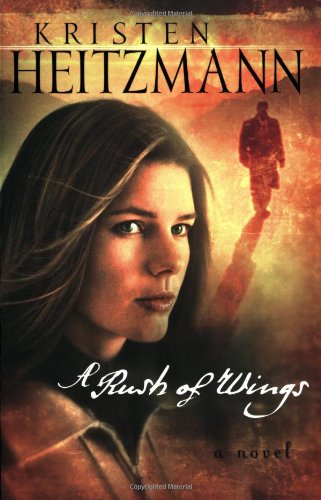 A Rush of Wings (A Rush of Wings Series #1) by Kristen Heitzmann