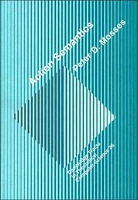 Action Semantics (Cambridge Tracts in Theoretical Computer Science, Series Number 26)
