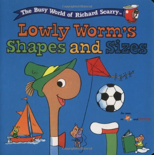 Lowly Worm's Shapes and SIzes (The Busy World of Richard Scarry) by Richard Scarry