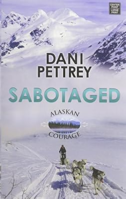Sabotaged: Alaskan Courage