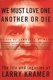 We Must Love One Another Or Die: The Life and Legacies of Larry Kramer