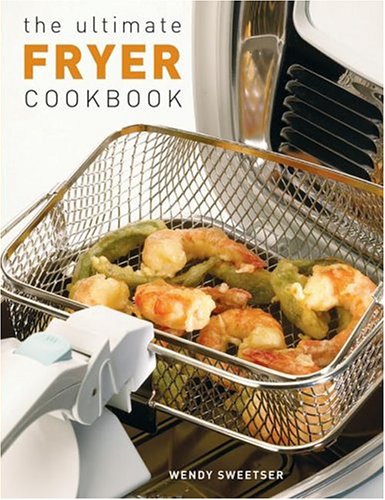 The Ultimate Fryer Cookbook (Quintet Book) by Wendy Sweetser