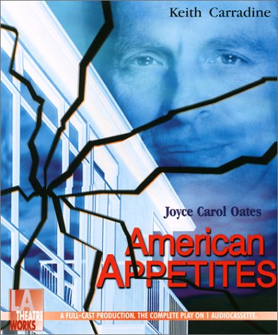 American Appetites (L.A. Theatre Works Audio Theatre Collection) by Joyce Carol Oates