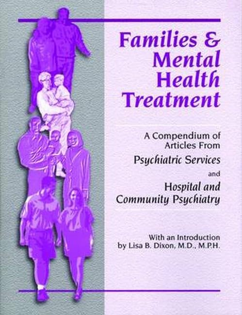 Families and Mental Health Treatment: A Compendium of Articles from Psychiatric Services and Hospital and Community Psychiatry by American Psychiatric Association