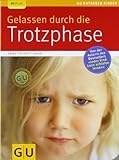 Gelassen durch die Trotzphase (GU Ratgeber Kinder) von Kast-Zahn. Annette (2011) Taschenbuch - Kast-Zahn. Annette