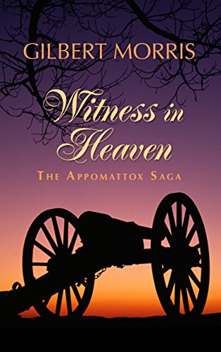 Witness in Heaven: 1863 - 1864 by Gilbert Morris