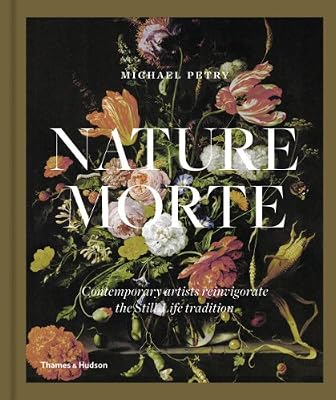 Nature morte : contemporary artists reinvigorate the still-life tradition