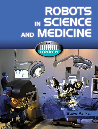 Robots in Science and Medicine by Steve Parker