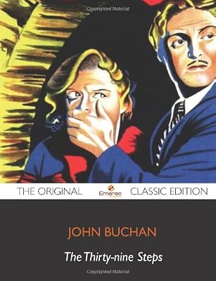 The Thirty-Nine Steps - The Original Classic Edition