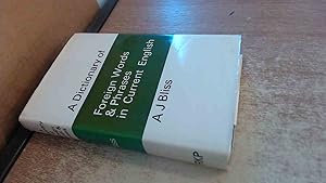 Dictionary of Foreign Words and Phrases in Current English by A. J. Bliss