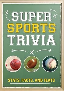 Super Sports Trivia: Stats, Facts, and Feats by Publications International Ltd.