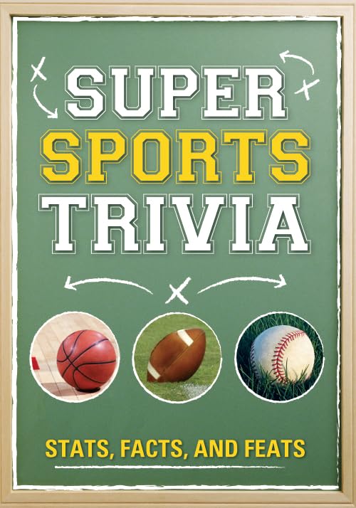 Super Sports Trivia: Stats, Facts, and Feats by Publications International Ltd.