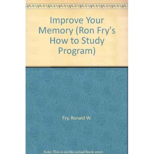 Improve Your Memory (Ron Fry's How to Study Program) by Ronald W. Fry