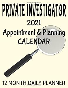 Private Investigator 2021 Appointment & Planning Calendar: 8.5" x 11" Professional P.I. 12 Month Daily Planner Agenda Organizer to Record Business ... Management Productivity Journal (382 Pages)