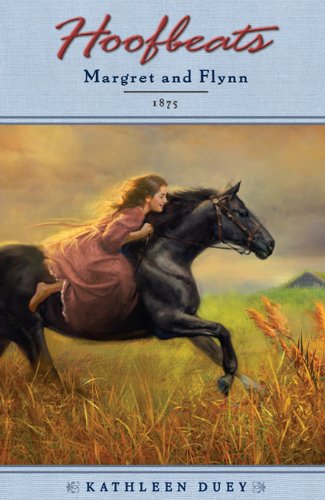 Hoofbeats: Margret and Flynn, 1875 by Kathleen Duey