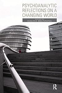 Psychoanalytic Reflections on a Changing World by Halina Brunning