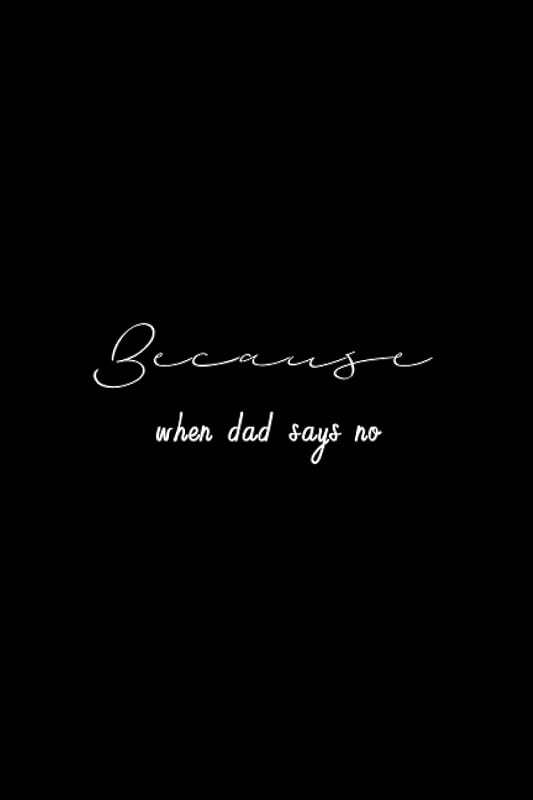 Because: when dad says NO by Osama Helmy