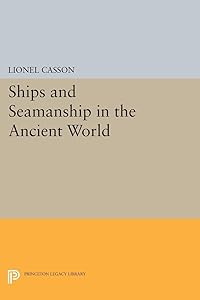 Ships and Seamanship in the Ancient World (Princeton Legacy Library)