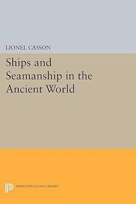 Ships and Seamanship in the Ancient World (Princeton Legacy Library)