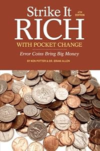 Strike It Rich with Pocket Change: Error Coins Bring Big Money by Ken Potter