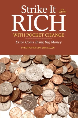 Strike It Rich with Pocket Change: Error Coins Bring Big Money by Ken Potter