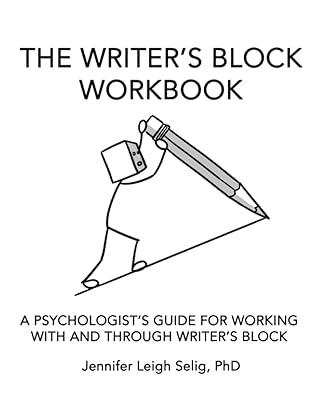 The Writer's Block Workbook: A Psychologist's Guide for Working With and Through Writer's Block
