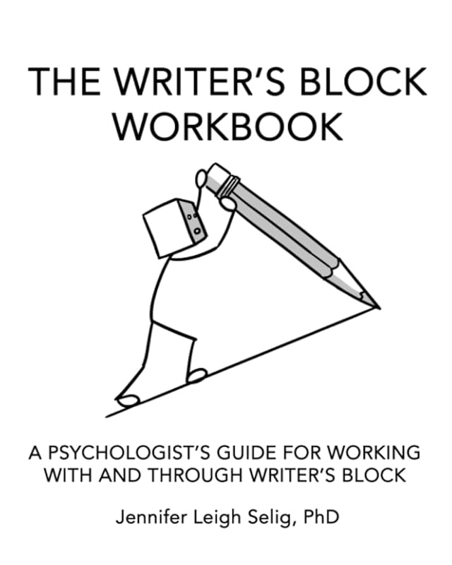 The Writer's Block Workbook: A Psychologist's Guide for Working With and Through Writer's Block by Jennifer Leigh Selig